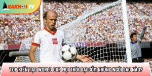 Top kiến tạo World Cup mọi thời đại gồm những ngôi sao nào?